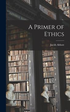 portada A Primer of Ethics (en Inglés)