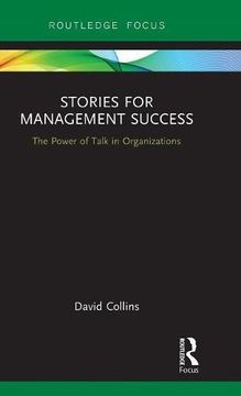 portada Stories for Management Success: The Power of Talk in Organizations (Routledge Focus on Business and Management) (en Inglés)