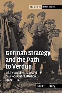 portada German Strategy and the Path to Verdun: Erich von Falkenhayn and the Development of Attrition, 1870-1916 (Cambridge Military Histories) (en Inglés)