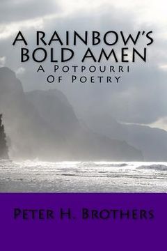 portada A Rainbow's Bold Amen - A Potpourri of Poetry (en Inglés)