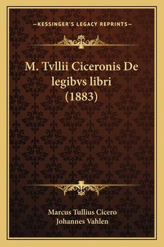 portada M. Tvllii Ciceronis De legibvs libri (1883) (en Latin)