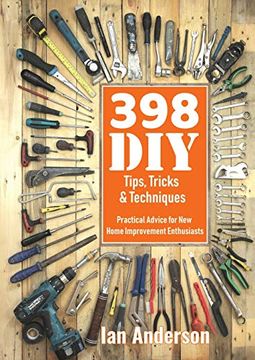 portada 398 diy Tips, Tricks & Techniques: Practical Advice for new Home Improvement Enthusiasts (en Inglés)