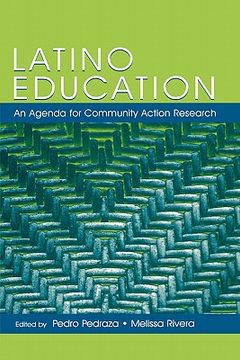 portada latino education: an agenda for community action research; a volume of the national latino/a education research and policy project (en Inglés)