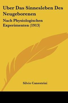 portada Uber Das Sinnesleben Des Neugeborenen: Nach Physiologischen Experimenten (1913) (en Alemán)