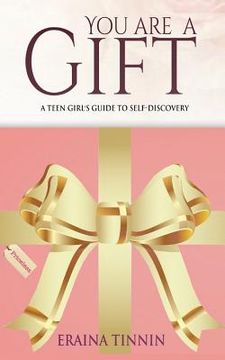 portada You Are a Gift: A Teen Girl's Guide to Self-Discovery (en Inglés)