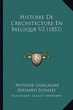 portada Histoire De L'Architecture En Belgique V2 (1852) (en Francés)