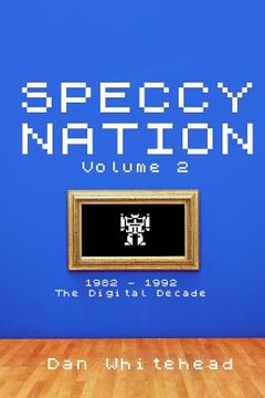 portada Speccy Nation Volume 2: 1982 - 1992: The Digital Decade (en Inglés)