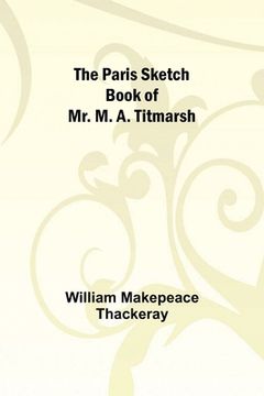 portada The Paris Sketch Book of Mr. M. A. Titmarsh;