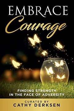 portada Embrace Courage: Finding Strength in the Face of Adversity (en Inglés)