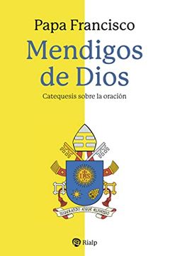 portada Mendigos de Dios: Catequesis Sobre la Oración (Religión. Fuera de Colección) (in Spanish)