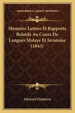 portada Memoire Lettres Et Rapports Relatifs Au Cours De Langues Malaye Et Javanaise (1843) (in French)