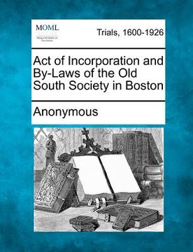 portada act of incorporation and by-laws of the old south society in boston (in English)