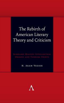 portada Rebirth of American Literary Theory and Criticism: Scholars Discuss Intellectual Origins and Turning Points (Anthem Symploke Studies in Theory) (en Inglés)
