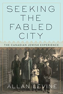 portada Seeking the Fabled City: The Canadian Jewish Experience (en Inglés)