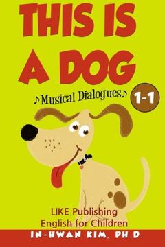 portada This Is a Dog Musical Dialogues: English for Children Picture Book 1-1 (Volume 1)