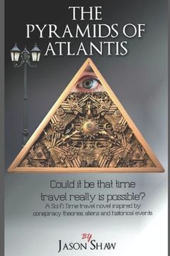 portada The Pyramids of Atlantis: Could it be that that Time Travel is actually possible