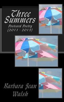 portada Three Summers: Postcard Poetry (2011 - 2013) (en Inglés)