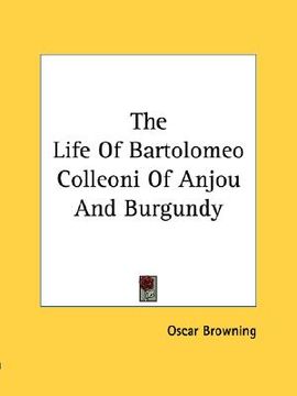 portada the life of bartolomeo colleoni of anjou and burgundy (en Inglés)