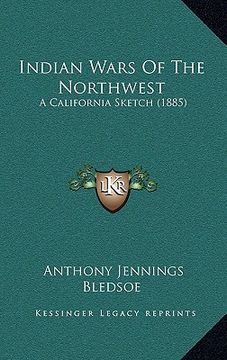 portada indian wars of the northwest: a california sketch (1885) (en Inglés)