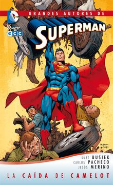 portada Grandes Autores de Superman: Superman, el Hombre de Acero - la Caída de Camelot