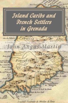 portada Island Caribs and French Settlers in Grenada: 1498 - 1763 (en Inglés)