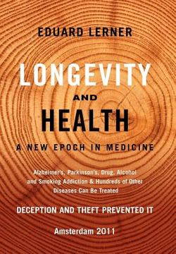 portada longevity and health: a new epoch in medicine: alzheimer's, parkinson's, drug, alcohol and smoking addiction & hundreds of other diseases ca (en Inglés)