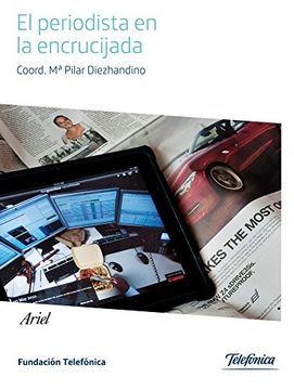 EL PERIODISTA EN LA ENCRUCIJADA DIGITAL (Colección Fundación Telefónica) (in Spanish)