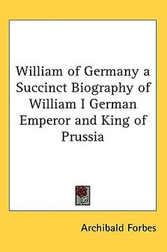 portada william of germany a succinct biography of william i german emperor and king of prussia (in English)