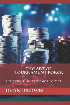 portada The Art Of Tournament Poker: Reach the Final Table More Often (en Inglés)
