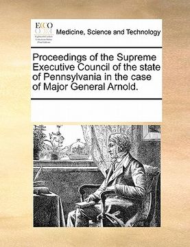 portada proceedings of the supreme executive council of the state of pennsylvania in the case of major general arnold. (en Inglés)