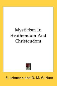 portada mysticism in heathendom and christendom (en Inglés)