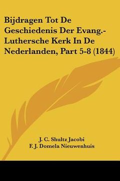portada Bijdragen Tot De Geschiedenis Der Evang.-Luthersche Kerk In De Nederlanden, Part 5-8 (1844)