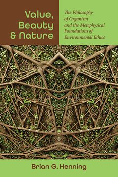 portada Value, Beauty, and Nature: The Philosophy of Organism and the Metaphysical Foundations of Environmental Ethics (en Inglés)