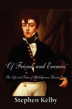 portada 'of friends and enemies' the life and times of midshipman thomas grey (en Inglés)