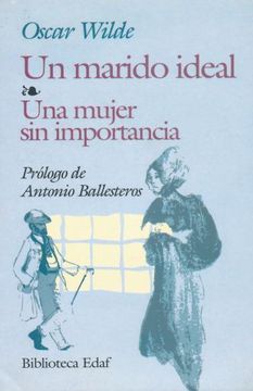 portada Un Marido Ideal; Una Mujer sin Importancia (in Spanish)