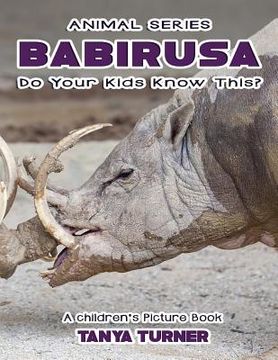 portada THE BABIRUSA Do Your Kids Know This?: A Children's Picture Book (en Inglés)