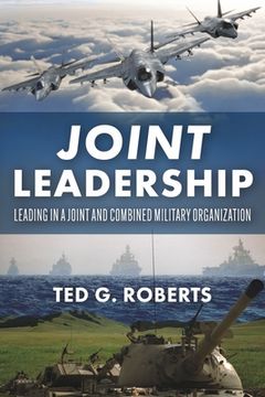 portada Joint Leadership: Leading in a Joint and Combined Military Organization (in English)