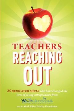 portada Teachers Reaching Out: 25 Dedicated Souls who Have Changed the Lives of Young Entrepreneurs From Yescarolina (en Inglés)