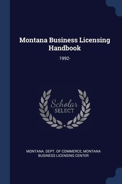 portada Montana Business Licensing Handbook: 1992- (en Inglés)