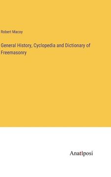 portada General History, Cyclopedia and Dictionary of Freemasonry (en Inglés)