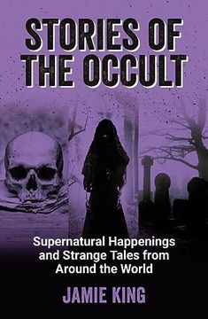 portada Stories of the Occult: Supernatural Happenings and Strange Tales from Around the World (en Inglés)