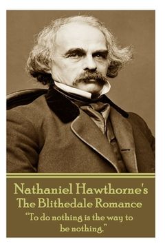 portada Nathaniel Hawthorne - The Blithedale Romance: "To do nothing is the way to be nothing." (en Inglés)