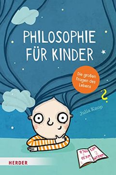 portada Philosophie für Kinder: Die Großen Fragen des Lebens (en Alemán)