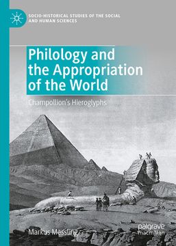 portada Philology and the Appropriation of the World: Champollion's Hieroglyphs (en Inglés)