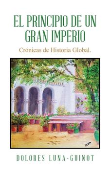 portada El principio de un Gran Imperio: Crónicas de Historia Global. (in Spanish)