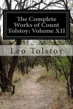 portada The Complete Works of Count Tolstoy: Volume XII (en Inglés)