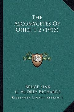 portada the ascomycetes of ohio, 1-2 (1915) (en Inglés)