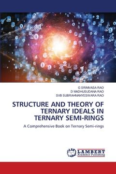 portada Structure and Theory of Ternary Ideals in Ternary Semi-Rings (in English)