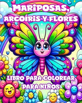 portada Libro para Colorear de Mariposas, Arcoíris y Flores para Niños: Diseños Sencillos y Adorables para Niñas de 4 a 8 años