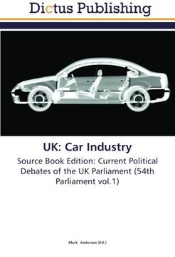 portada UK: Car Industry: Source Book Edition: Current Political Debates of the UK Parliament (54th Parliament vol.1)